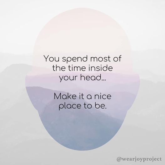 Make your head a nice place to be...