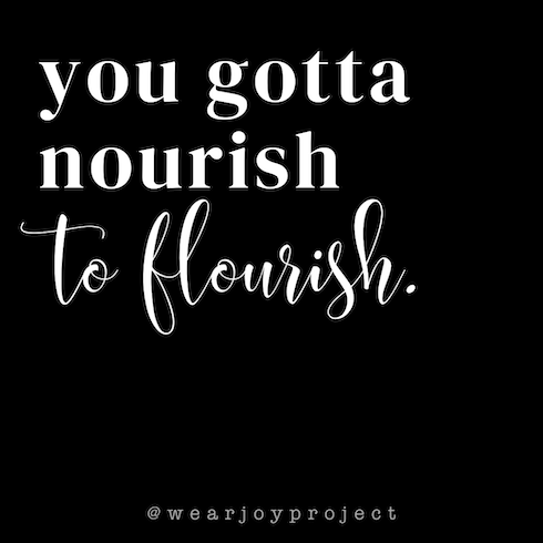 You Gotta Nourish to Flourish